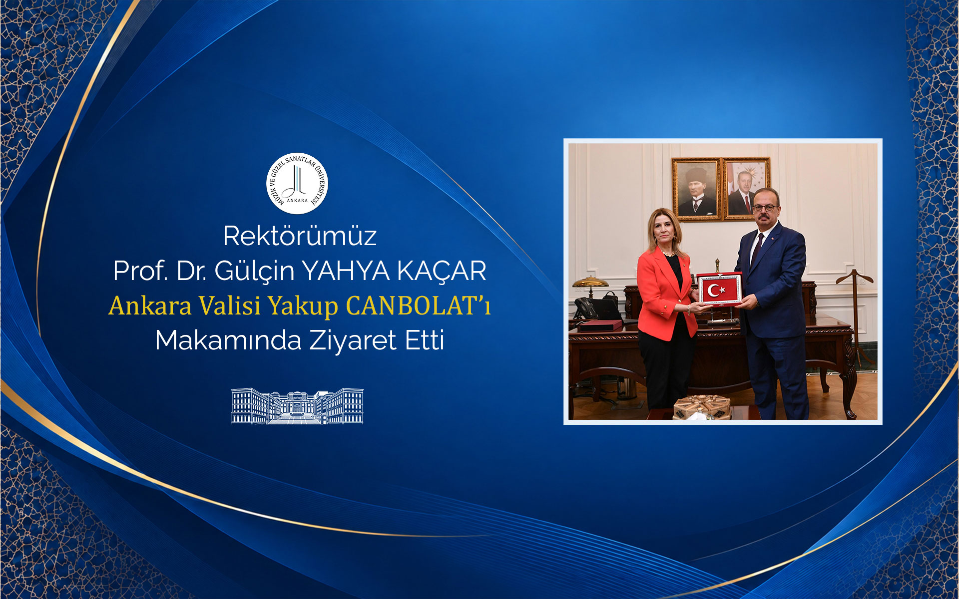 Rektörümüz Prof. Dr. Gülçin Yahya Kaçar Ankara Valisi Yakup Canbolat’ı Makamında Ziyaret Etti