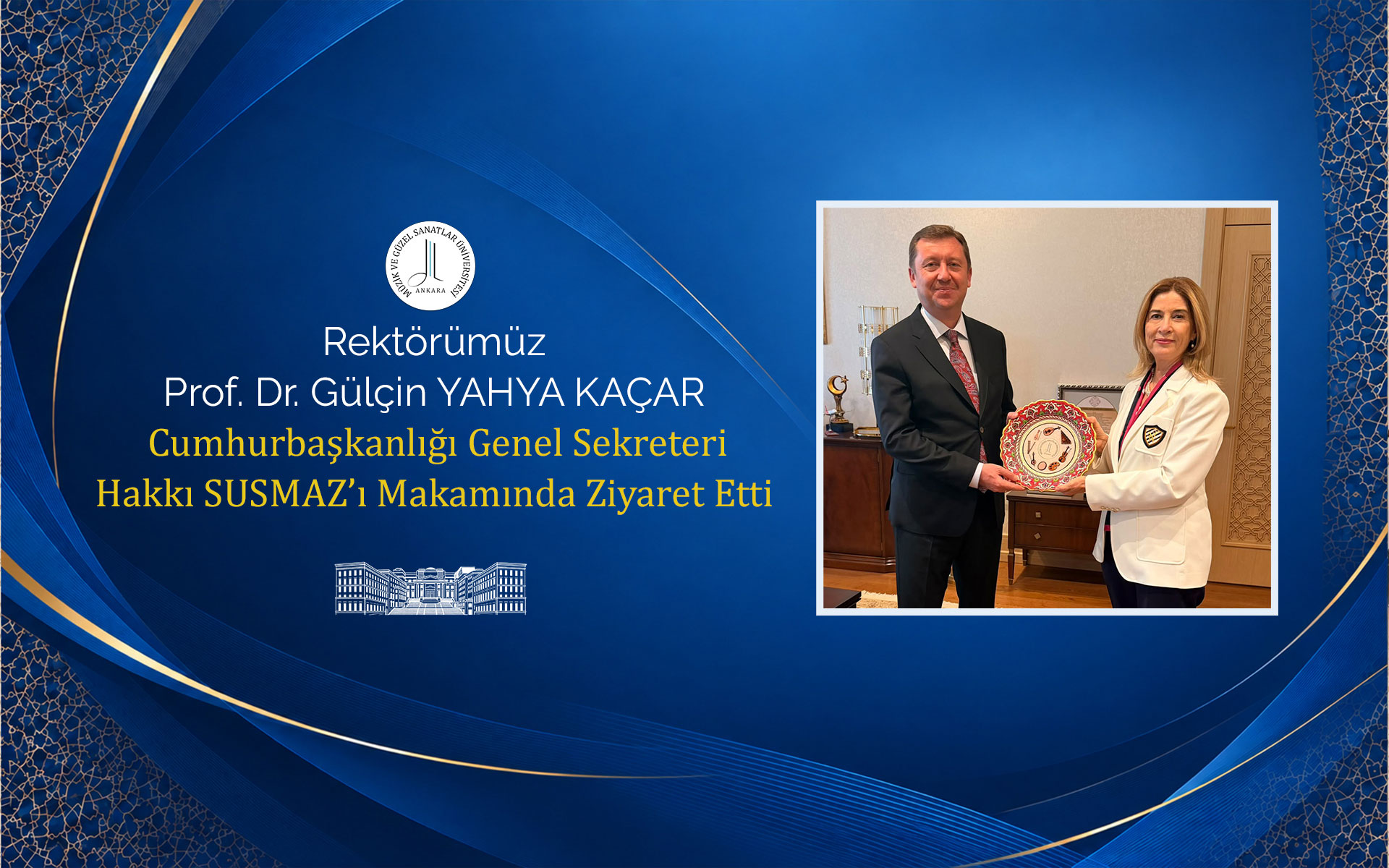 Rektörümüz Prof. Dr. Gülçin Yahya Kaçar Cumhurbaşkanlığı Genel Sekreteri Hakkı Susmaz’ı Makamında Ziyaret Etti